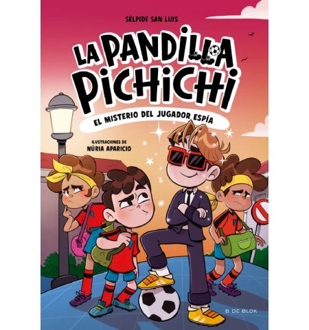 LA PANDILLA PICHICHI 4 - EL MISTERIO DEL JUGADOR ESPIA B DE BLOK - LA PANDILLA PICHICHI 4 - EL MISTERIO DEL JUGADOR ESPIA